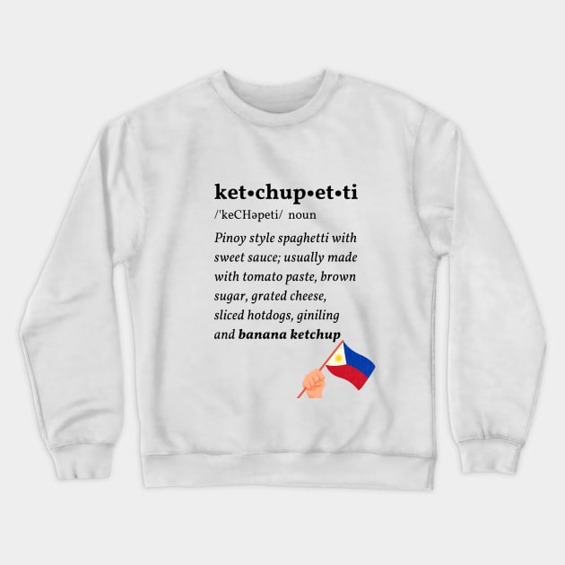 Ketchupetti: The Pinoy Spaghetti funny shirt ver 2.0 Crewneck Sweatshirt by ARTNOVA